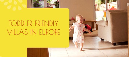 Toddler-friendly villas in Europe