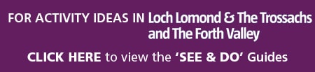 Click Here to view the Loch Lomond, The Trossachs and The Forth Valley See and Do guides online
